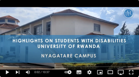 Screenshot of first image appearing in the video, titled "Highlights on Students with Disabilities in the University of Rwanda – Nyagatare Campus".